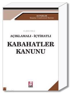 Açıklamalı İçtihatlı Kabahatler Kanunu | Açıklamalı İçtihatlı Kabahatler Kanunu | Ali Parlar | Bilge Yayınevi Hukuk Yayınları | 9786054490196 