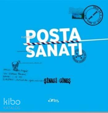  Posta Sanatı | Posta Sanatı | Şinasi Güneş | Artes Yayınları | 9786055664046 