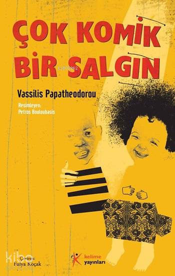  Çok Komik Bir Salgın | Fulya Koçak | Hüseyin Özkan | Muzaffer SamurAhu Ayan | Vassilis Papatheodorou | Hüseyin Özkan | Petros Bouloubasis | Kelime Yayınları | 9786054969180 | 