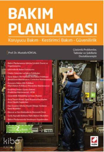  Bakım Planlaması Koruyucu Bakım Kestirimci Bakım Güvenilirlik | Bakım Planlaması Koruyucu Bakım Kestirimci Bakım Güvenilirlik | Mustafa Köksal | Seçkin Yayıncılık | 9789750232404 