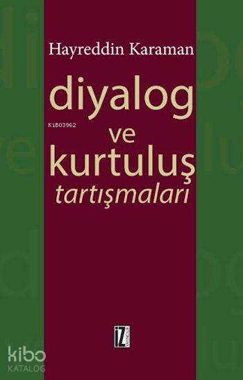 Diyalog ve Kurtuluş Tartışmaları | Diyalog ve Kurtuluş Tartışmaları | Hayreddin Karaman | İz Yayıncılık | 9786053260516 