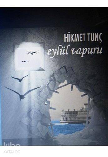  Eylül Vapuru | Eylül Vapuru | Hikmet Tunç | Kurgu Kültür Merkezi Yayınları | 9786055009519 