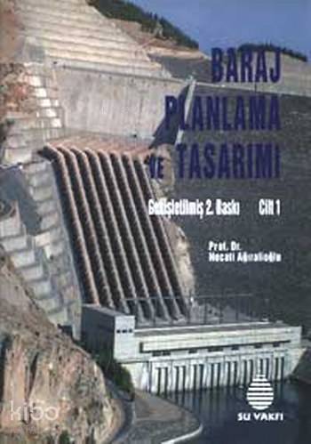  Baraj Planlama ve Tasarımı Cilt 1 | Baraj Planlama ve Tasarımı Cilt 1 | Necati Ağıralioğlu | Su Vakfı Yayınları | 9789945223579 