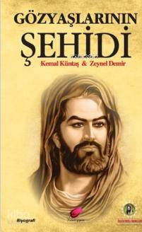  Gözyaşlarının Şehidi | Gözyaşlarının Şehidi | Zeynel Demir | Kemal Küntaş | Kemal KüntaşZeynel Demir | Kalender Yayınevi | 9786059080095 