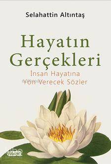  Hayatın Gerçekleri İnsan Hayatına Yön Verecek Sözler | Selahattin Altıntaş | Tebeşir Yayınları | 9786059108805 | 