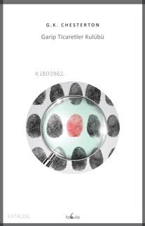  Garip Ticaretler Kulübü | Gilbert Keith Chesterton | Hale Şebnem Kaptan | Fabula Kitap | 9786059691147 | 