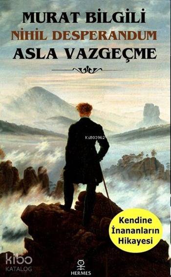 Asla Vazgeçme; Nihil Desperandum