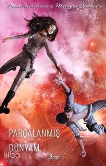  Parçalanmış Dünyam | Ebru Sürmeli | Nurten Hatırnaz | Amie Kaufman | Go Kitap | 9789759999919 | 
