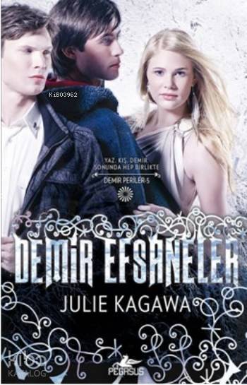  Demir Efsaneler Demir Periler | Çiçek Eriş | Julie Kagawa | Merve Akdemir Sağlık | Pegasus Yayıncılık | 9786053439141 | 