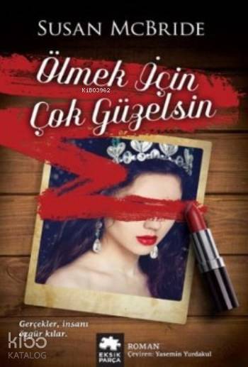  Ölmek İçin Çok Güzelsin | Susan Mcbride | Sedat Demirel | Eksik Parça Yayınları | 9786059864947 | 