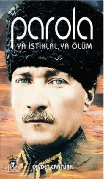  Parola Ya İstiklal Ya Ölüm | Cevdet Cantürk | Dorlion Yayınevi | 9789752474406 | 