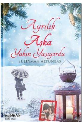  Ayrılık Aşka Yakın Yaşıyordu | Emir Talu | Süleyman Altunbaş | Kumran Yayınları | 9786059226837 | 