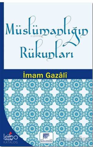  Müslümanlığın Rükunları | Müslümanlığın Rükunları | İmam Ebi Hamid el Gazalî | Osman Yolcuoğlu | Erkan Metiner | Gelenek Yayıncılık | 9786054810826 