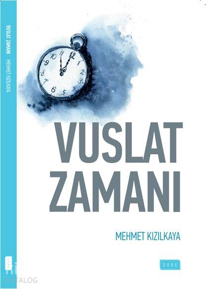  Vuslat Zamanı | Vuslat Zamanı | Mehmet Kızılkaya | Murat Acar | Sıddık Karaduman | Sude Yayınları | 9786059508155 