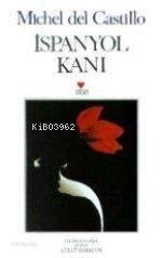  İspanyol Kanı | Michel Del Castillo | Aykut Derman | Can Yayınları | 9789755107035 | 