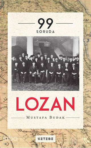  99 Soruda Lozan | 99 Soruda Lozan | Mustafa Budak | Ketebe Yayınları | 9789752482104 