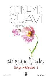  Hayatın İçinden Sevgi Hikayeleri 1 | Hayatın İçinden Sevgi Hikayeleri 1 | Cüneyd Suavi | Timaş Yayınları | 9786050827958 