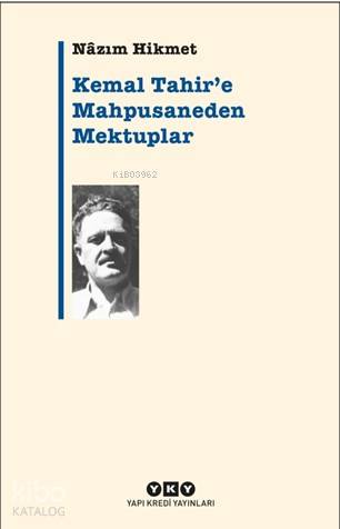  Kemal Tahire Mapushaneden Mektuplar | Kemal Tahire Mapushaneden Mektuplar | Nâzım Hikmet Ran | Banu İşlet | Yapı Kredi Yayınları ( YKY ) | 9789750844423 