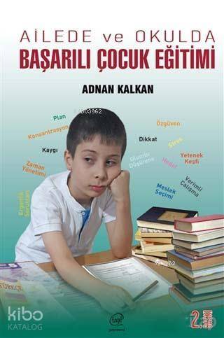  Ailede ve Okulda Başarılı Çocuk Eğitimi | Adnan Kalkan | Çizge Yayıncılık | 9786056673177 | 