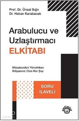  Arabulucu ve Uzlaştırmacı Elkitabı | Arabulucu ve Uzlaştırmacı Elkitabı | Hakan KarabacakÜnsal Sığrı | Optimist Yayım Dağıtım | 9786057842596 