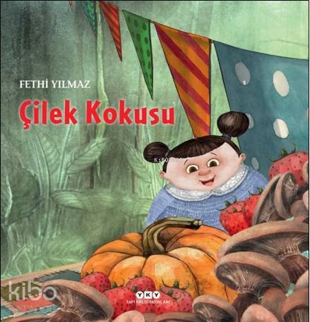  Çilek Kokusu | Filiz Özdem | Fethi Yılmaz | Yapı Kredi Yayınları ( YKY ) | 9789750845499 | 