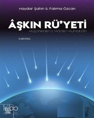  Aşkın Rüyeti Müşahedetül Maidei Muhibban | Haydar Şahin | Luna Yayınları | 9786056924927 | 