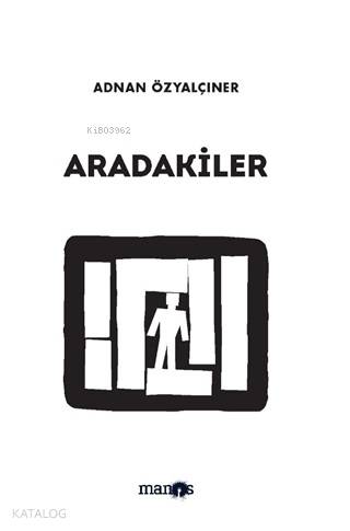 Aradakiler | Adnan Özyalçıner | Manos Yayınları | 9786058035577 | 