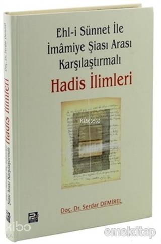  Ehli Sünnet ile İmamiye Şiası Arası Karşılaştırmalı Hadis İlimleri | Ehli Sünnet ile İmamiye Şiası Arası Karşılaştırmalı Hadis İlimleri | Serdar Demirel | Karınca & Polen Yayınları | 9786055104207 