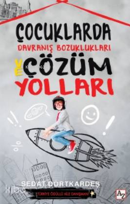  Çocuklarda Davranış Bozuklukları ve Çözüm Yolları | Sedat Dörtkardeş | Tülin Özçakır | M Endülüs Özbay | Fatih Alemdar | Az Kitap | 9786257725477 | 