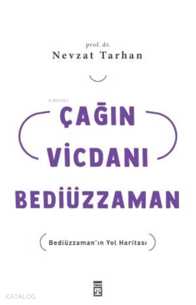 Çağın Vicdanı Bediüzzaman | Çağın Vicdanı Bediüzzaman | Nevzat Tarhan | Timaş Yayınları | 9786050839128 