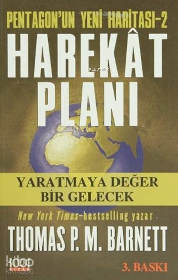  Pentagonun Yeni Haritası 2 harekat Planı Yaratmaya Değer Bir Gelecek | Thomas P M Barnett | Volkan Yalçıntoklu | 1001 Kitap Yayınları | 9789758992089 | 