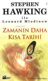  Zamanın Daha Kısa Tarihi | Zamanın Daha Kısa Tarihi | Selma Öğünç | Leonard MlodinowStephen Hawking | Doğan Kitap | 9789759919467 