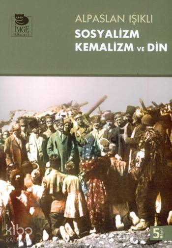  Sosyalizm Kemalizm ve Din | Alpaslan Işıklı | İmge Kitabevi Yayınları | 9789755333014 | 