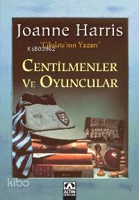  Centilmenler ve Oyuncular | Joanne Harris | Suzan Cenani Alioğlu | Altın Kitaplar | 9789752108516 | 