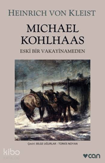  Michael Kohlhaas | Heinrich Von Kleist | Bilge UğurlarTürkis Noyan | Şebnem Sunar | Can Yayınları | 9789750708329 | 