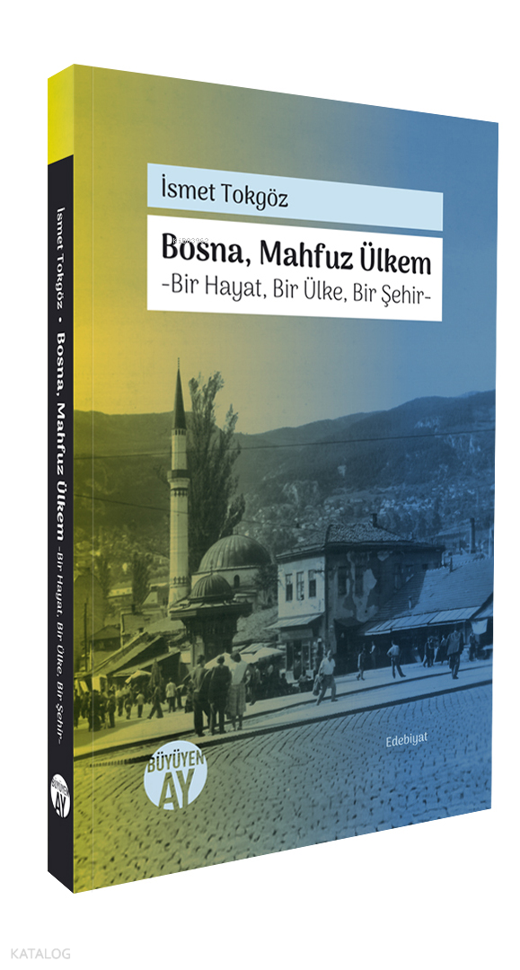 Bosna, Mahfuz Ülkem;-Bir Hayat, Bir Ülke, Bir Şehir-