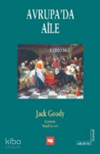  Avrupada Aile | Avrupada Aile | Jack Goody | Serpil Arısoy | Literatür Yayıncılık Dağıtım | 9799750402370 