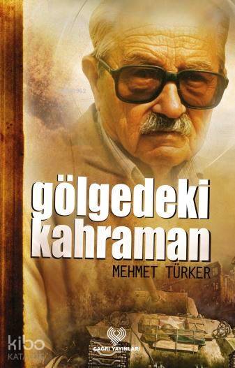  Gölgedeki Kahraman | Mehmet Türker | Çağrı Yayınları | 9789754541540 | 