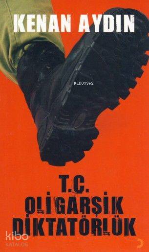  TC Oligarşik Diktatörlük | TC Oligarşik Diktatörlük | Kenan Aydın | Cinius Yayınları | 9786055618629 