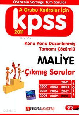 KPSS Maliye Çıkmış Sorular 2011 (A Grubu Kadrolar İçin); Konu Konu Düzenlenmiş Tamamı Çözümlü Çıkmış Sorular