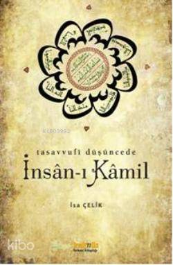  Tasavvufi Düşüncede İnsanı Kamil | İsa Çelik | Kaknüs Yayınları | 9789752562905 | 