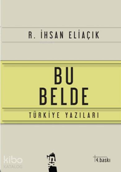  Bu Belde Türkiye Yazıları | Recep İhsan Eliaçık | İnşa Yayınları | 9786058800397 | 