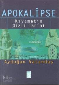  Apokalipse Kıyametin Gizli Tarihi | Aydoğan Vatandaş | Timaş Yayınları | 9789753625210 | 