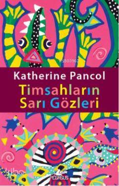  Timsahların Sarı Gözleri | Katherine Pancol | Işık Ergüden (Ali Işık Ergüden) | Zeynep Tür | Pegasus Yayıncılık | 9786055289669 | 