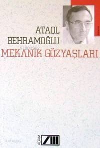  Mekanik Gözyaşları | Ataol Behramoğlu | Adam Yayınları | 9789754184099 | 