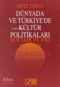  Dünyada ve Türkiye De Kültür Politikaları | Hıfzı Topuz | Adam Yayınları | 9789754185560 | 