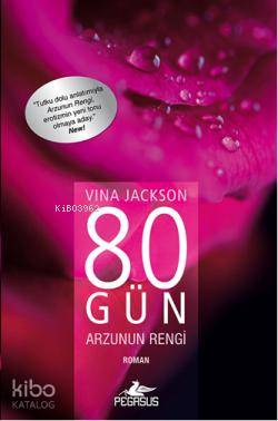  80 Gün Arzunun Rengi | Vina Jackson | Solina Silahlı | Esra Etleç | Pegasus Yayıncılık | 9786053430278 | 
