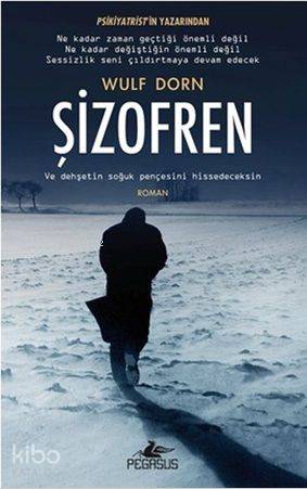 Şizofren Ve Dehşetin Soğuk Pençesini Hissedeceksin | Wulf Dorn | Tuna Alemdar | Niyazi Zorlu | Pegasus Yayıncılık | 9786053430346 | 