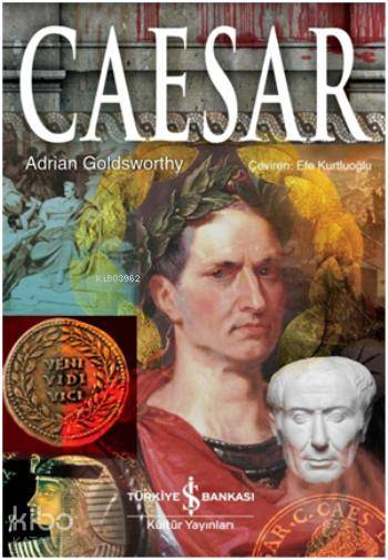  Caesar (Ciltli) | Caesar (Ciltli) | Adrian Goldsworthy | Efe Kurtoğlu | Türkiye İş Bankası Kültür Yayınları | 9786053320579 