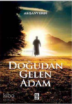  Doğudan Gelen Adam | Ali Şanverdi | Karınca Yayınları | 9786055828714 | 